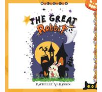 The Great Rabbit: A Treat, Not a Trick: A Gentle Halloween Tale of Sharing, Belonging, and Unexpected Friendship