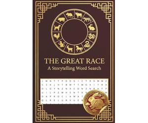 The Great Race: Chinese Zodiac Word Search: Interactive Storytelling Puzzles for Children | Logic Puzzles, Animal Legends, and Mindfulness Activities