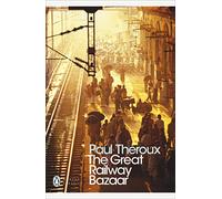The Great Railway Bazaar – By Train Through Asia