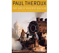 The Great Railway Bazaar: By Train Through Asia