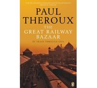 The Great Railway Bazaar: By Train Through Asia (Penguin Modern Classics) NEUF