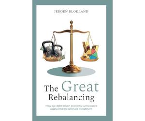 The Great Rebalancing: How our debt-driven economy turns scarce assets into the ultimate investment