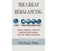The Great Rebalancing: Trade, Conflict, and the Perilous Road Ahead for the World Economy