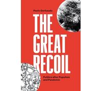 The Great Recoil: Politics After Populism and Pandemic