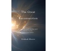 The Great Reconnection: A Journey Back to the Self, the Earth, and Each Other