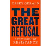 The Great Refusal: A New Vision of Resistance