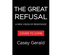 The Great Refusal: A New Vision of Resistance