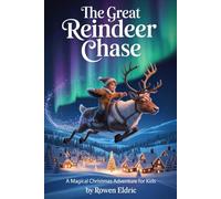 THE GREAT REINDEER CHASE: A Magical Christmas Adventure for Kids