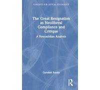 The Great Resignation as Neoliberal Compliance and Critique