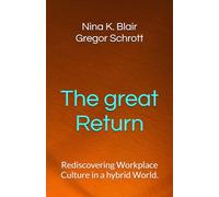 The great Return: Rediscovering Workplace Culture in a hybrid World.
