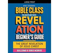 The Great Revelation of Jesus Christ: Revelation: Bible Class