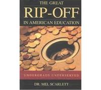 The Great Rip-Off in American Education Mel Scarlett (Auteur)