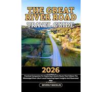 The Great River Road Travel Guide: 2026 Practical Companion For Exploring A Scenic Route That Follows The Mississippi River Like A Local Featuring Expert Insights And Illustrated Map