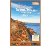 The Great River Road Trip Guide 2025: Discover Scenic Highways, Riverside Gems, And Unforgettable Adventures Along Americas Iconic Waterway
