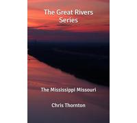 The Great Rivers Series: The Mississippi Missouri