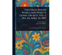 The Great Round World And What Is Going On In It, Vol. 1, No. 24, April 22, 1897