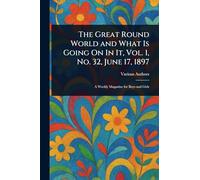 The Great Round World and What Is Going On In It, Vol. 1, No. 32, June 17, 1897