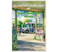The Great Sandy Grove Mystery: An Accidental Detective Squad Adventure