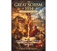 The Great Schism of 1054 for Beginners: Unraveling the History and Legacy of the Split Between the Eastern Orthodox and Roman Catholic Churches