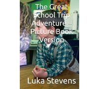 The Great School Trip Adventure - Picture Book Version