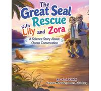 The Great Seal Rescue with Lily and Zora: A Science Story About Ocean Conservation