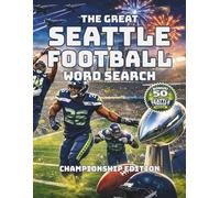 The Great Seattle Football Word Search: 100 Large-Print Puzzles Inspired by Seattle Pro Football, Game Day Traditions, and Championship Season Energy