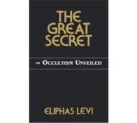 The Great Secret Eliphas Levi (Auteur)