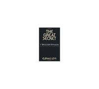 The Great Secret Or Occultism Unveiled
