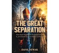 The Great Separation: How Satan Engineered the Separation of G_d’s Church From Its Hebraic Covenant
