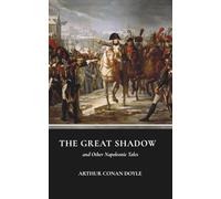 The Great Shadow and Other Napoleonic Tales: Classic Tales from the Napoleonic Era