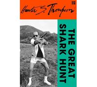 The Great Shark Hunt Strange Tales from a Strange Time - Hunter S. Thompson - Fourth Estate - ebook (ePub) - Livre