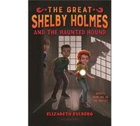 The Great Shelby Holmes and the Haunted Hound by Elizabeth Eulberg Elizabeth Eulberg (Auteur)