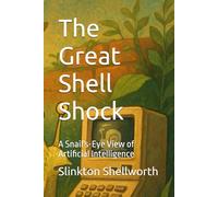 The Great Shell Shock: A Snail's-Eye View of Artificial Intelligence