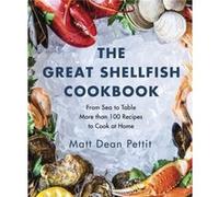 The Great Shellfish Cookbook by Matt Dean Pettit Inconnu (Auteur)