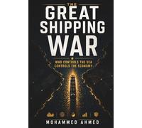 The Great Shipping War: Who Controls the Sea Controls the Economy