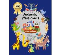 The Great Show of Animal Musicians - Coloring Book: 32 figures