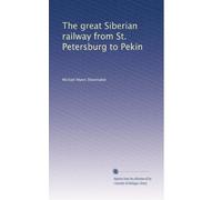 The great Siberian railway from St. Petersburg to Pekin. 1