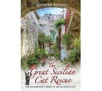 The Great Sicilian Cat Rescue One Englishwomans Mission to Save An Islands Cats by Jennifer Pulling Inconnu (Auteur)