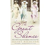 The Great Silence by Juliet Nicolson Nicolson, Juliet (Auteur)