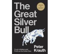 The Great Silver Bull: Crush Inflation and Profit as the Dollar Dies