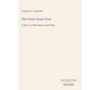 The Great Sioux Trail: A Story of Mountain and Plain