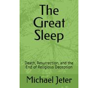 The Great Sleep: Death, Resurrection, and the End of Religious Deception