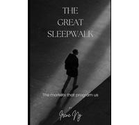 The Great Sleepwalk: The markets that program us