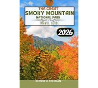 The great smoky mountain national Park travel guide: Your Essential Guide to Gatlinburg, Pigeon Forge, Cherokee, and the Great Smoky Mountains 2026