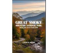 The Great Smoky Mountains National Park Hiking and Travel Guide 2026: Explore waterfalls, wildlife, trails and scenic drives across the Appalachian Heartlands