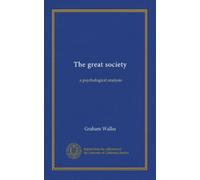 The great society: a psychological analysis