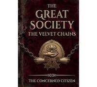 The Great Society: The Velvet Chains