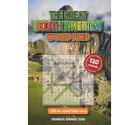 The Great South America Word Find: Uncover Cities, Rivers, Food & More! 120 Relaxing & Easy-to-Read Puzzles for Adults, Seniors & Teens (9 Words Per Puzzle)