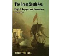 The Great South Sea - English Voyages And Encounters 1570-1750