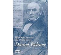 The Great Speeches And Orations Of Daniel Webster